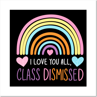 i love you all, class dismissed Posters and Art